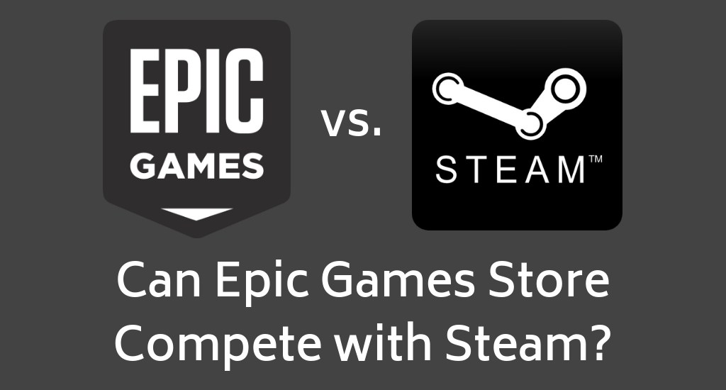 Can Epic Games Store Compete with Steam?